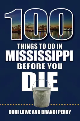 100 choses à faire dans le Mississippi avant de mourir - 100 Things to Do in Mississippi Before You Die