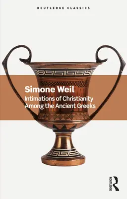 L'intuition du christianisme chez les Grecs de l'Antiquité - Intimations of Christianity Among the Ancient Greeks