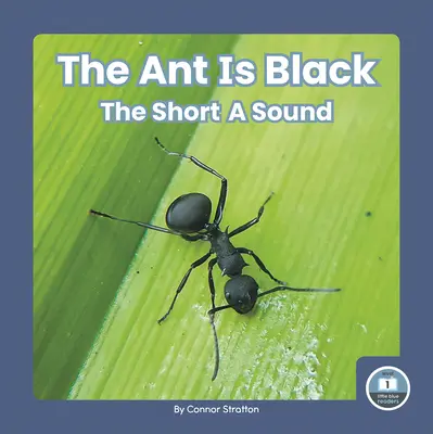 La fourmi est noire : Le son a court - The Ant Is Black: The Short a Sound