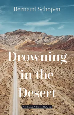 Noyade dans le désert : Un roman noir du Nevada - Drowning in the Desert: A Nevada Noir Novel