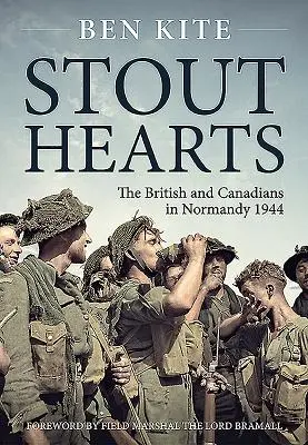 Cœurs solides : Les Britanniques et les Canadiens en Normandie 1944 - Stout Hearts: The British and Canadians in Normandy 1944