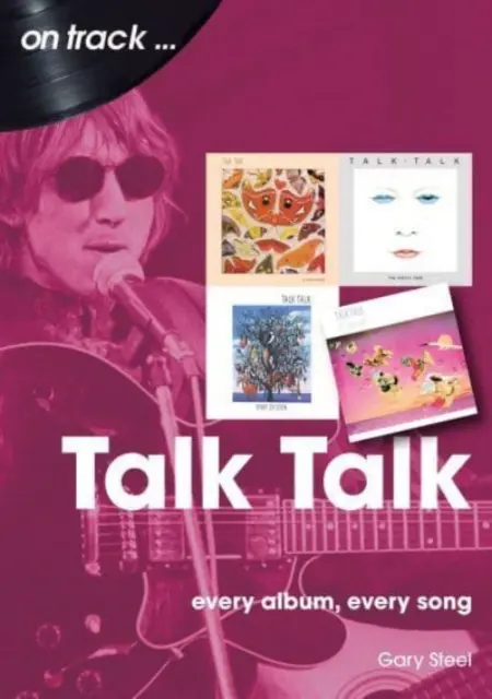 Talk Talk : Chaque album, chaque chanson - Talk Talk: Every Album, Every Song