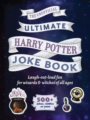 L'ultime livre de blagues sur le monde des sorciers : Des blagues à mourir de rire pour les fans d'Harry Potter de tous âges. - The Ultimate Wizarding World Joke Book: Laugh-Out-Loud Fun for Harry Potter Fans of All Ages