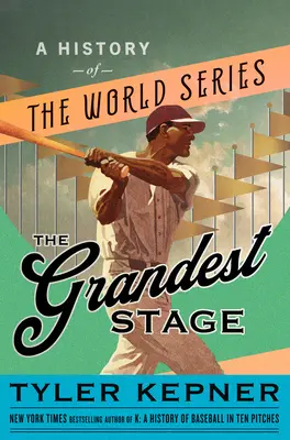 La plus grande scène : Une histoire des World Series - The Grandest Stage: A History of the World Series