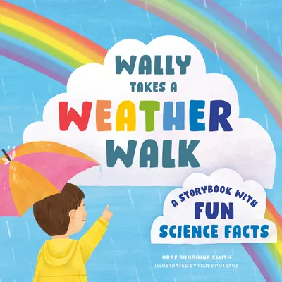 Wally fait une promenade météorologique : Un livre d'histoire avec des faits scientifiques amusants - Wally Takes a Weather Walk: A Storybook with Fun Science Facts