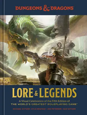 Lore & Legends : Une célébration visuelle de la cinquième édition du plus grand jeu de rôle au monde (Donjons et Dragons) - Lore & Legends: A Visual Celebration of the Fifth Edition of the World's Greatest Roleplaying Game (Dungeons & Dragons)