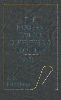 Le tailleur moderne - Vol. I. - The Modern Tailor Outfitter and Clothier - Vol. I.