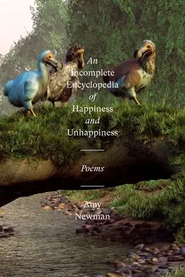 Une encyclopédie incomplète du bonheur et du malheur : Poèmes - An Incomplete Encyclopedia of Happiness and Unhappiness: Poems