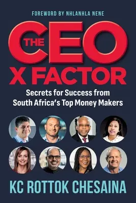 THE CEO X FACTOR - Secrets de réussite des grands argentiers sud-africains - THE CEO X FACTOR - Secrets for Success from South Africa's Top Money Makers