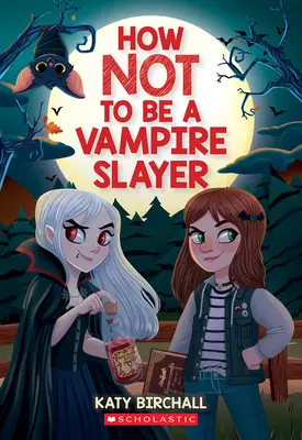 Comment ne pas être une tueuse de vampires - How Not to Be a Vampire Slayer