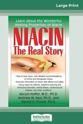 Niacine : La vraie histoire : Découvrez les merveilleuses propriétés curatives de la Niacine (16pt Large Print Edition) - Niacin: The Real Story: Learn about the Wonderful Healing Properties of Niacin (16pt Large Print Edition)