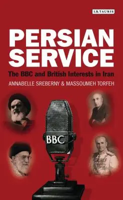 Persian Service : La BBC et les intérêts britanniques en Iran - Persian Service: The BBC and British Interests in Iran