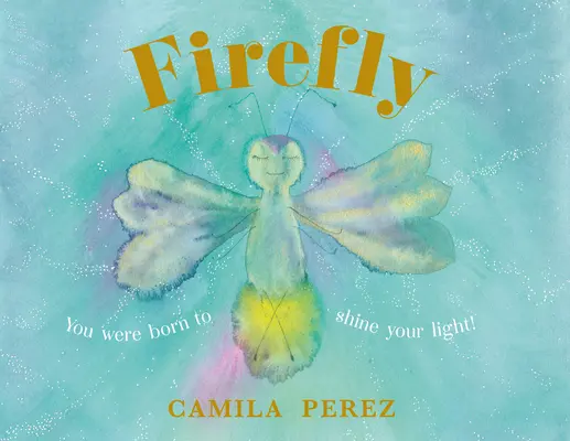 Firefly - Vous êtes né pour briller de mille feux ! - Firefly - You were born to shine your light!