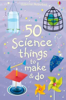 50 objets scientifiques à fabriquer et à faire - 50 Science Things to Make and Do