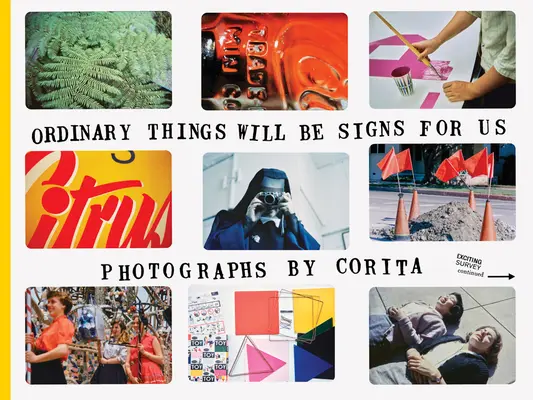 Corita Kent : Les choses ordinaires seront des signes pour nous - Corita Kent: Ordinary Things Will Be Signs for Us