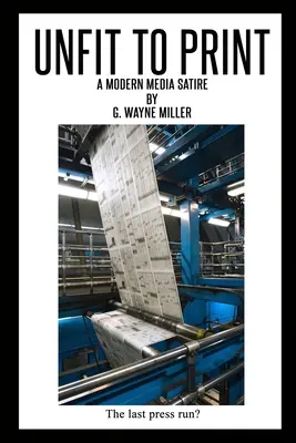 Inapte à l'impression : Une satire des médias modernes - Unfit to Print: A Modern Media Satire