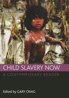 L'esclavage des enfants aujourd'hui : Un lecteur contemporain - Child Slavery Now: A Contemporary Reader