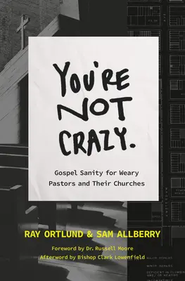 Vous n'êtes pas fous : La santé de l'Évangile pour les Églises fatiguées - You're Not Crazy: Gospel Sanity for Weary Churches