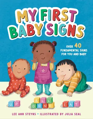 Mes premiers signes de bébé : Plus de 40 signes fondamentaux pour vous et votre bébé - My First Baby Signs: Over 40 Fundamental Signs for You and Baby