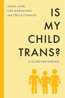 Quand les enfants disent qu'ils sont TRANS - Un guide pour les parents réfléchis - When Kids Say They'Re TRANS - A Guide for Thoughtful Parents