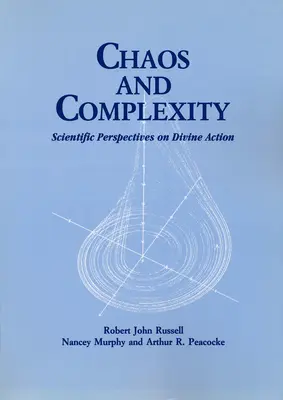 Chaos et complexité : Perspectives scientifiques sur l'action divine - Chaos and Complexity: Scientific Perspectives On Divine Action