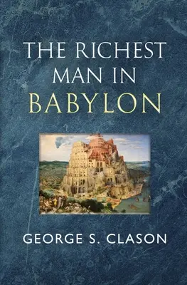 L'homme le plus riche de Babylone - Le classique original de 1926 (Reader's Library Classics) - The Richest Man in Babylon - The Original 1926 Classic (Reader's Library Classics)