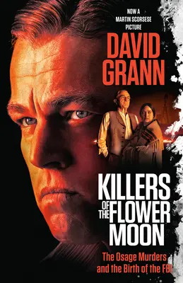 Killers of the Flower Moon (Movie Tie-In Edition) : Les meurtres d'Osage et la naissance du FBI - Killers of the Flower Moon (Movie Tie-In Edition): The Osage Murders and the Birth of the FBI