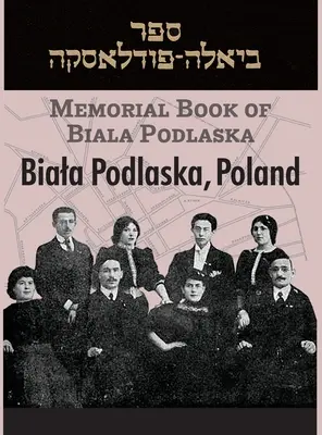 Livre commémoratif de Biala Podlaska - Memorial Book of Biala Podlaska