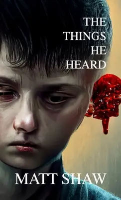 Les choses qu'il a entendues : Une nouvelle d'horreur - The Things He Heard: A Horror Novella