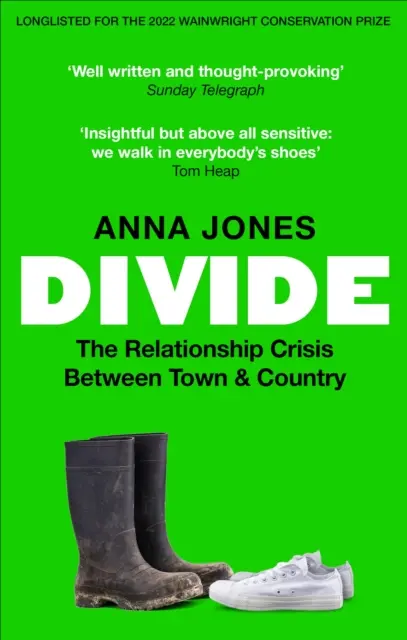 Divide - La crise des relations entre la ville et la campagne : En lice pour le prix 2022 Wainwright pour les écrits sur la CONSERVATION - Divide - The relationship crisis between town and country: Longlisted for The 2022 Wainwright Prize for writing on CONSERVATION