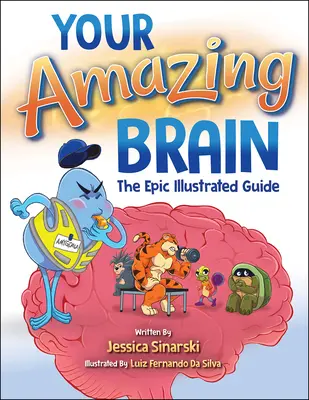 Votre étonnant cerveau : Le guide illustré de l'épopée - Your Amazing Brain: The Epic Illustrated Guide