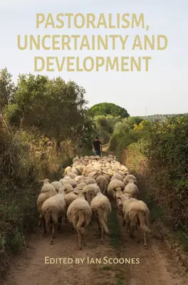 Pastoralisme, incertitude et développement - Pastoralism, Uncertainty and Development