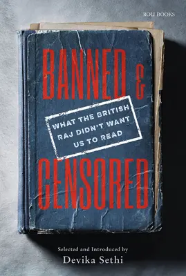 Banned & Censored : Ce que le Raj britannique ne voulait pas que nous lisions - Banned & Censored: What the British Raj Didn't Want Us to Read