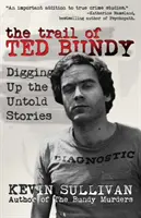 La piste de Ted Bundy : La piste de Ted Bundy : la découverte d'histoires inédites - The Trail of Ted Bundy: Digging Up the Untold Stories