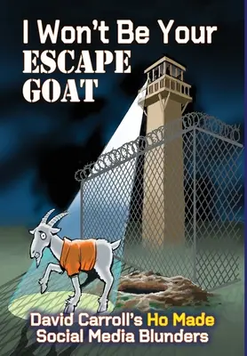 Je ne serai pas votre GOAT d'évasion : les bévues HO MADE de David Carroll sur les médias sociaux - I Won't Be Your ESCAPE GOAT: David Carroll's HO MADE Social Media Blunders