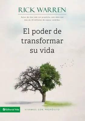 Le pouvoir de transformer sa vie : Vivamos Con Propsito = Le pouvoir de changer votre vie - El Poder de Transformar Su Vida: Vivamos Con Propsito = The Power to Change Your Life