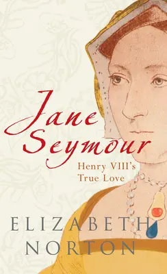 Jane Seymour - Le grand amour d'Henri VIII - Jane Seymour - Henry VIII's True Love