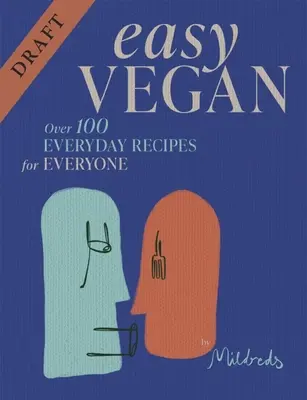 Mildreds Easy Vegan : Des aliments passionnants, tout simplement cuisinés - Mildreds Easy Vegan: Exciting Food, Simply Cooked
