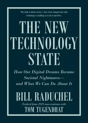 Le nouvel État technologique : Comment nos rêves numériques sont devenus des cauchemars sociétaux - et ce que nous pouvons faire pour y remédier - The New Technology State: How Our Digital Dreams Became Societal Nightmares--And What We Can Do about It