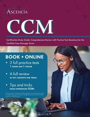 Guide d'étude pour la certification CCM : Guide d'étude pour la certification CCM : Révision complète avec des questions de test pratique pour l'examen de gestionnaire de cas certifié - CCM Certification Study Guide: Comprehensive Review with Practice Test Questions for the Certified Case Manager Exam