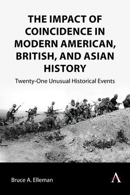 L'impact de la coïncidence dans l'histoire moderne américaine, britannique et asiatique : Vingt-et-un événements historiques inhabituels - The Impact of Coincidence in Modern American, British, and Asian History: Twenty-One Unusual Historical Events