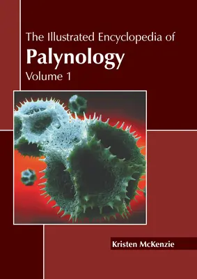 L'encyclopédie illustrée de la palynologie : Volume 1 - The Illustrated Encyclopedia of Palynology: Volume 1