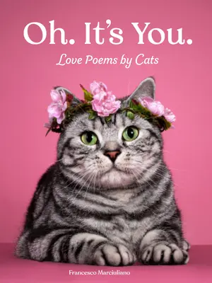 Oh, c'est toi ! C'est toi.. : Poèmes d'amour par des chats - Oh. It's You.: Love Poems by Cats