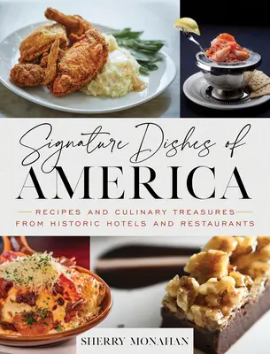 Signature Dishes of America : Recettes et trésors culinaires des hôtels et restaurants historiques - Signature Dishes of America: Recipes and Culinary Treasures from Historic Hotels and Restaurants