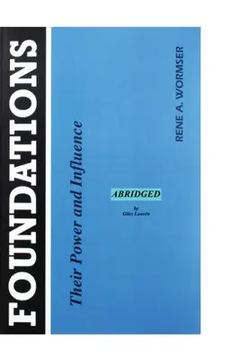 Les fondations : leur pouvoir et leur influence - Abrégé - Foundations; their Power and Influence - Abridged