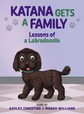 Katana a une famille : Leçons d'un Labradoodle - Katana Gets a Family: Lessons of a Labradoodle