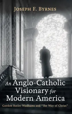 Un visionnaire anglo-catholique pour l'Amérique moderne - An Anglo-Catholic Visionary for Modern America
