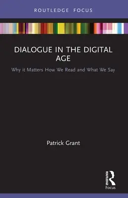 Le dialogue à l'ère numérique : pourquoi la façon dont nous lisons et ce que nous disons ont de l'importance - Dialogue in the Digital Age: Why It Matters How We Read and What We Say