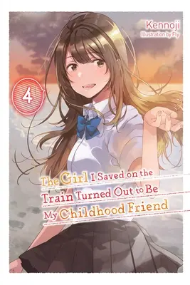 La fille que j'ai sauvée dans le train s'est révélée être mon amie d'enfance, Vol. 4 (Light Novel) - The Girl I Saved on the Train Turned Out to Be My Childhood Friend, Vol. 4 (Light Novel)