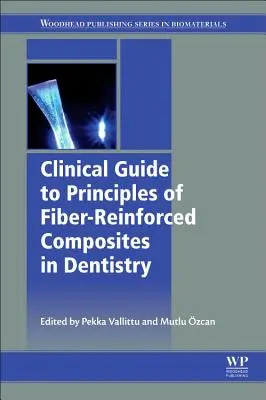 Guide clinique des principes des composites renforcés de fibres en dentisterie - Clinical Guide to Principles of Fiber-Reinforced Composites in Dentistry